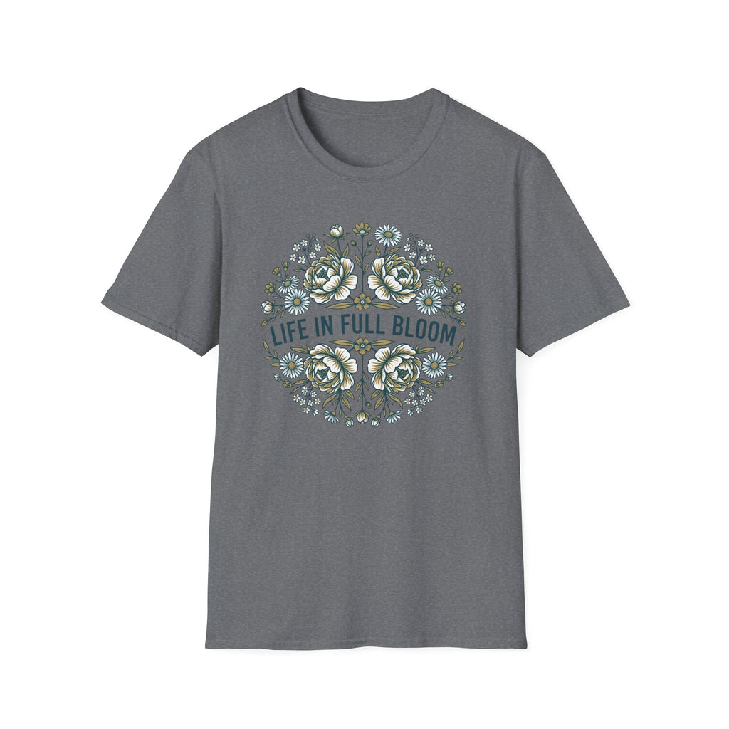 Life in Full Bloom T-Shirt (D1)