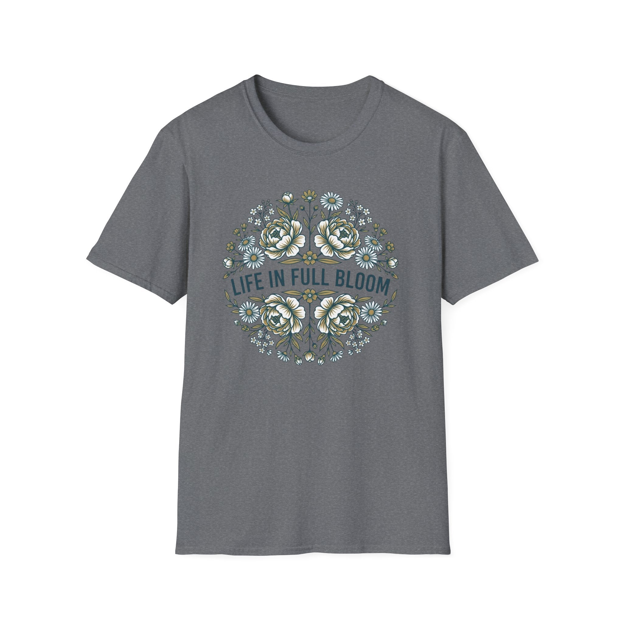 Life in Full Bloom T-Shirt (D1)