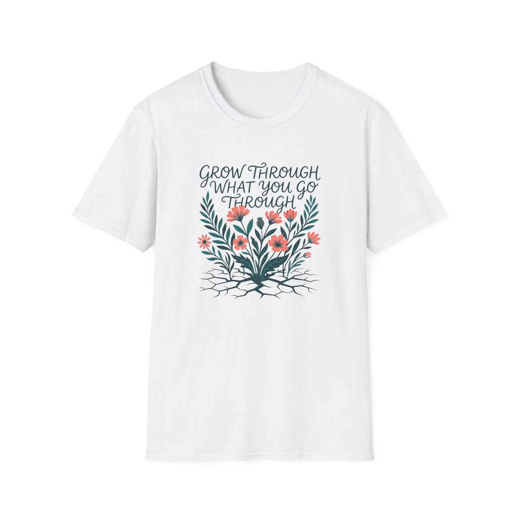 Grow Through What You Go Through T-Shirt (D3)