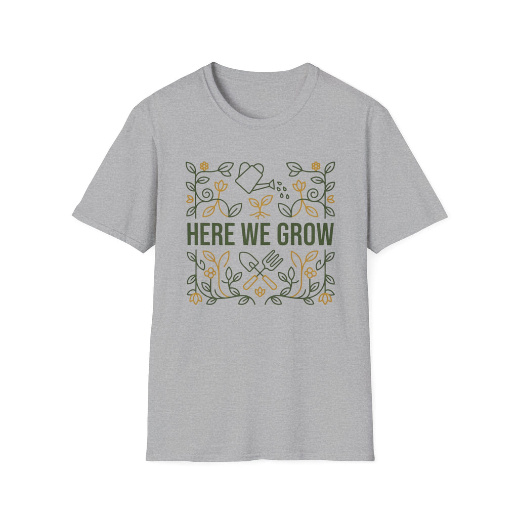 Here We Grow T-Shirt (D1)
