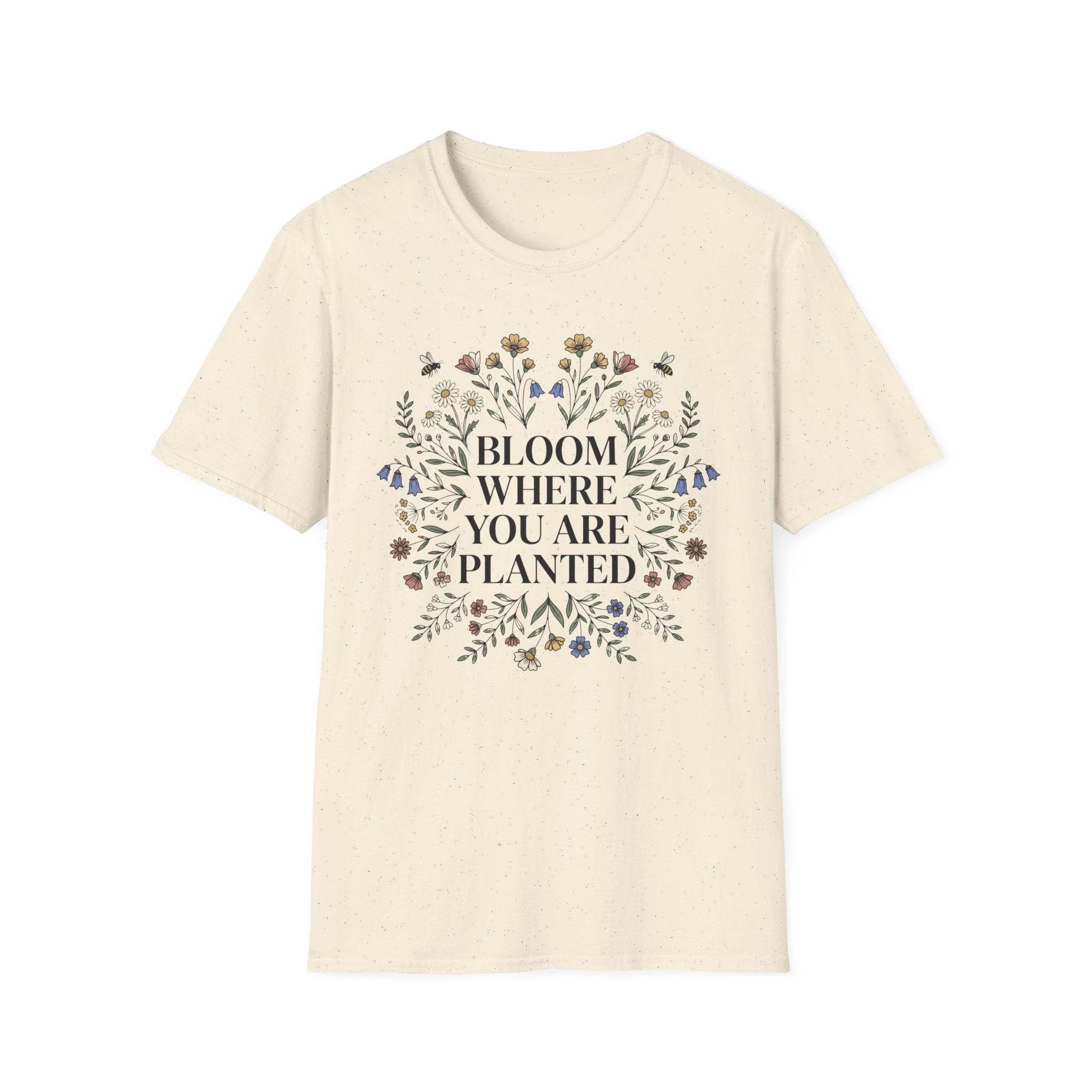 Bloom Where You Are Planted T-Shirt