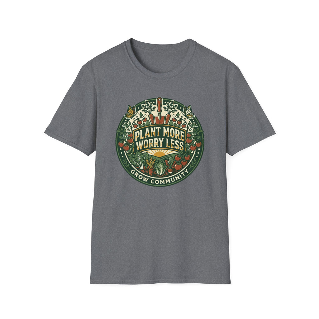 Plant More Worry Less T-Shirt (D1)