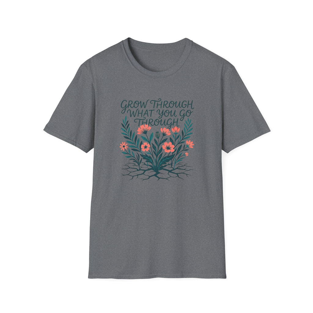 Grow Through What You Go Through T-Shirt (D3)