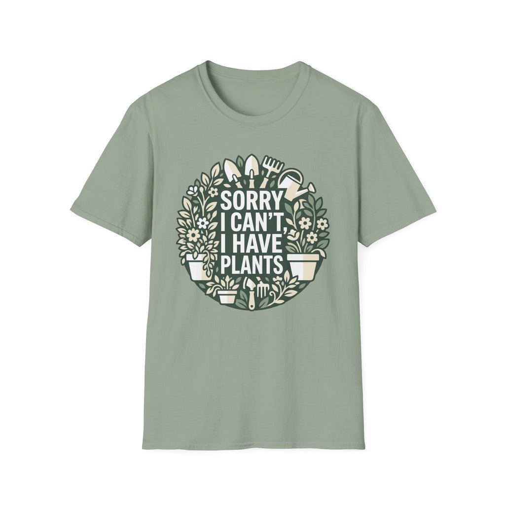 Sorry I Can't I Have Plants T-Shirt