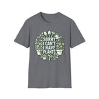 Sorry I Can't I Have Plants T-Shirt