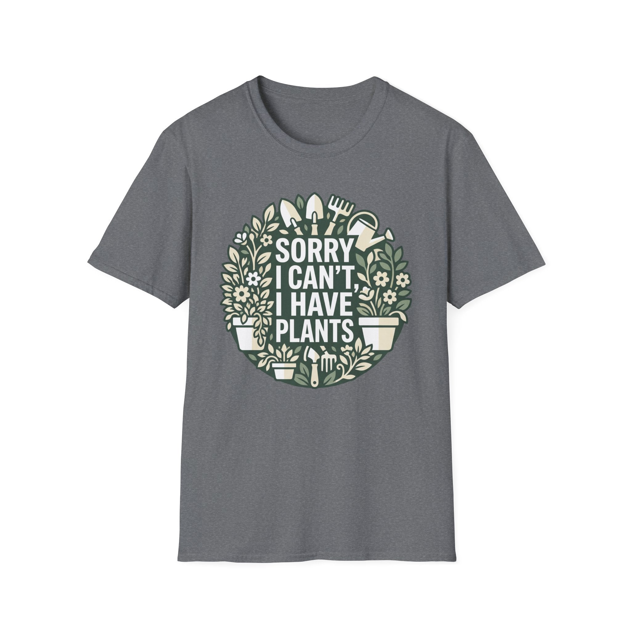 Sorry I Can't I Have Plants T-Shirt