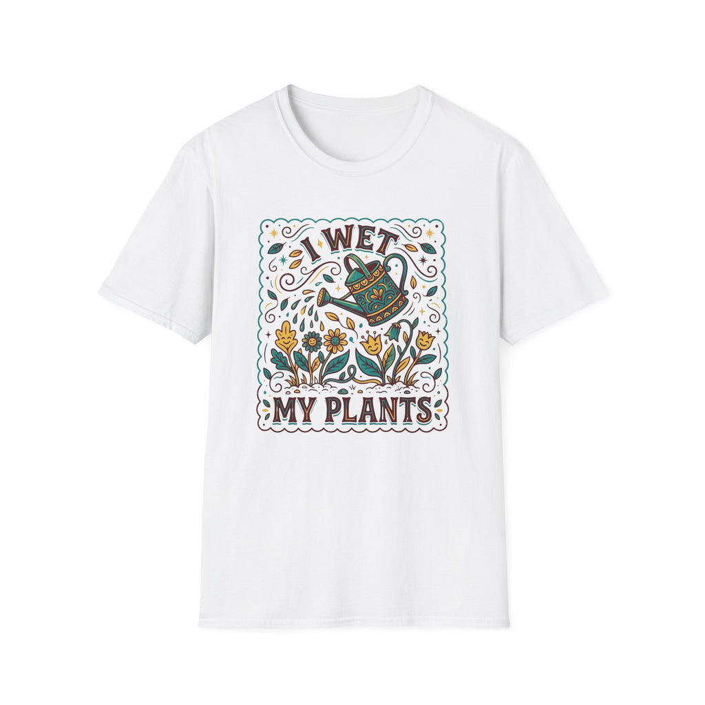 I Wet My Plants T-Shirt (D1)