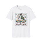 I Wet My Plants T-Shirt (D1)