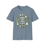 Sorry I Can't I Have Plants T-Shirt