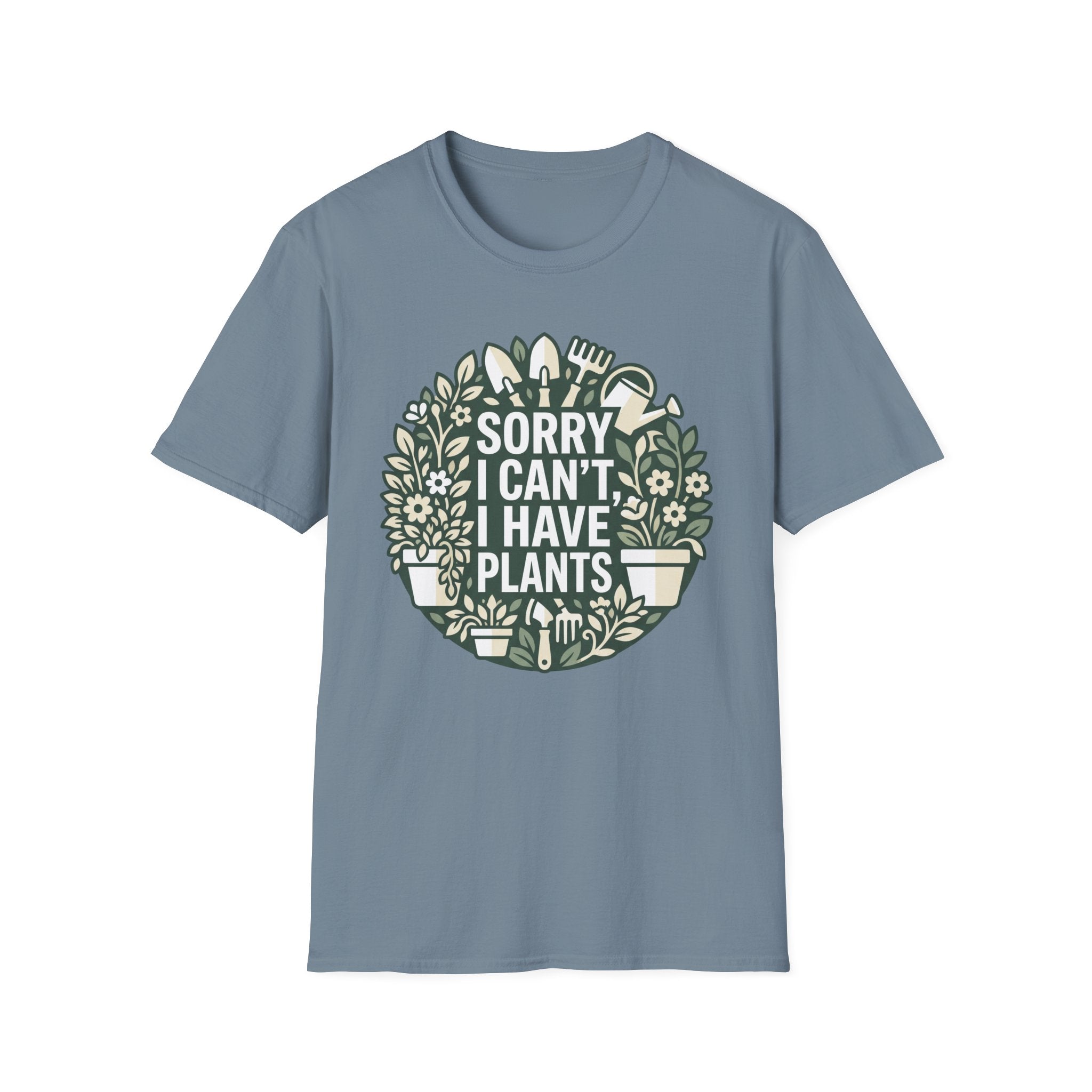 Sorry I Can't I Have Plants T-Shirt
