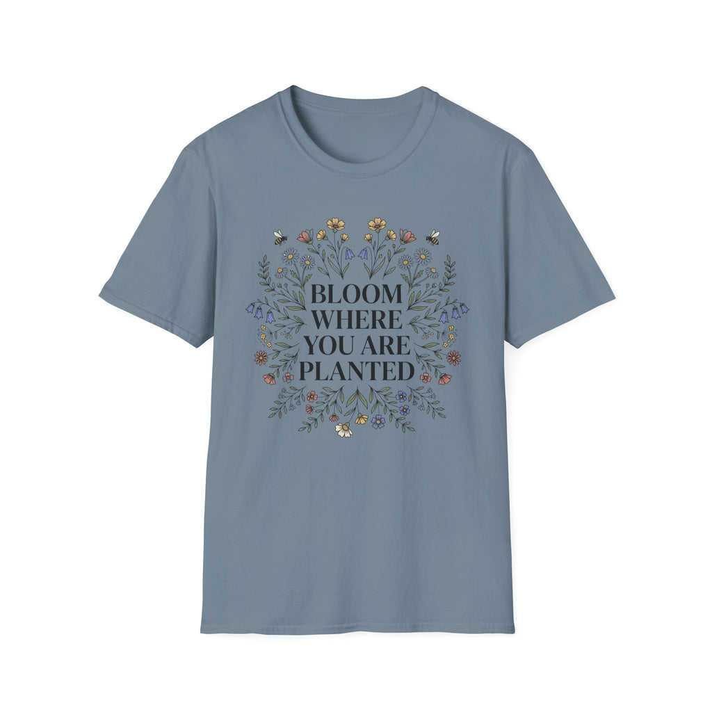 Bloom Where You Are Planted T-Shirt