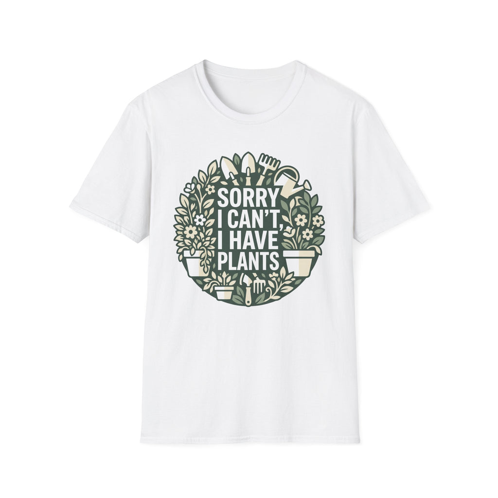 Sorry I Can't I Have Plants T-Shirt