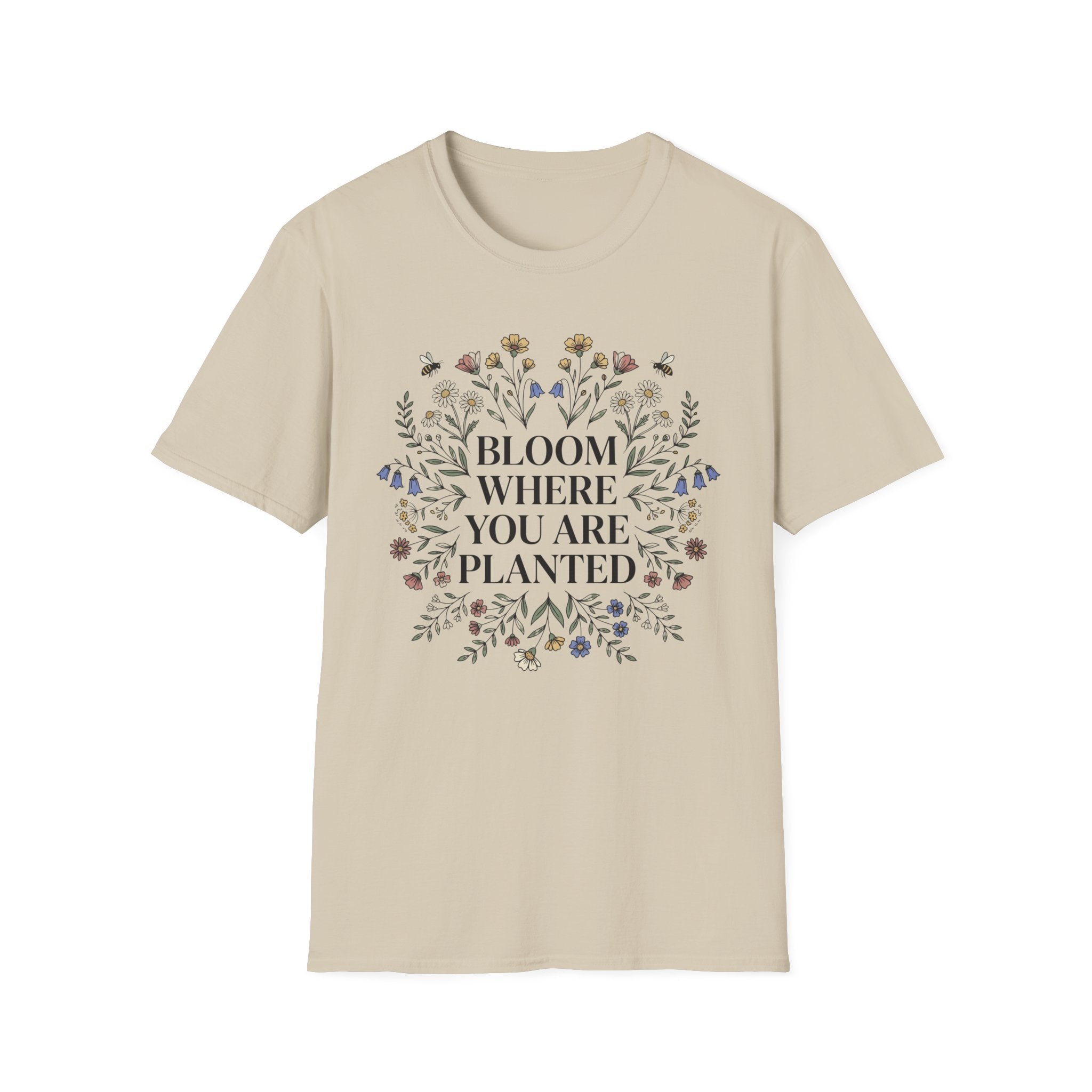 Bloom Where You Are Planted T-Shirt