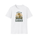 Life is Better in the Garden T-Shirt (D2)