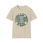 Sorry I Can't I Have Plants T-Shirt
