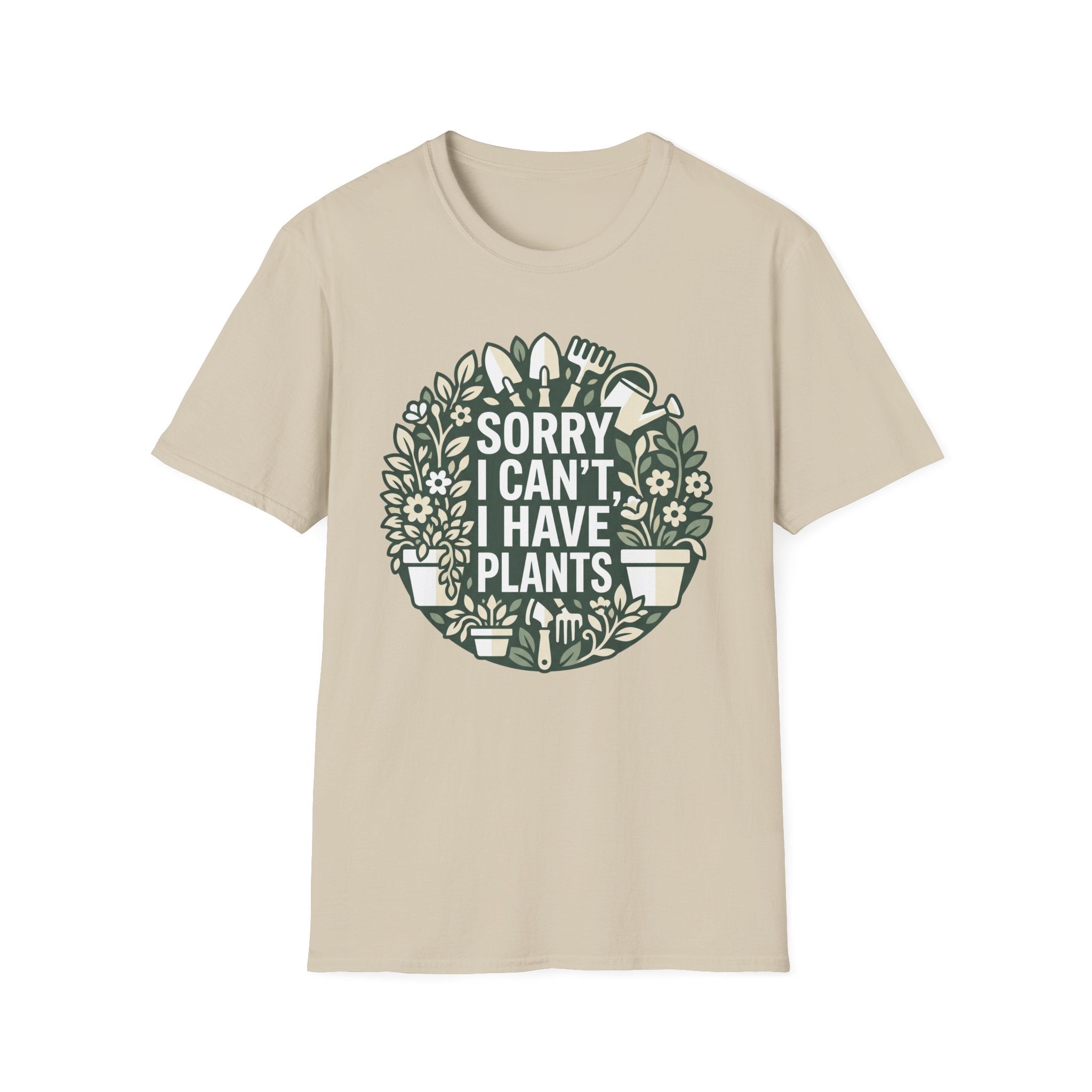 Sorry I Can't I Have Plants T-Shirt