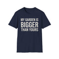 My Garden is Bigger T-Shirt
