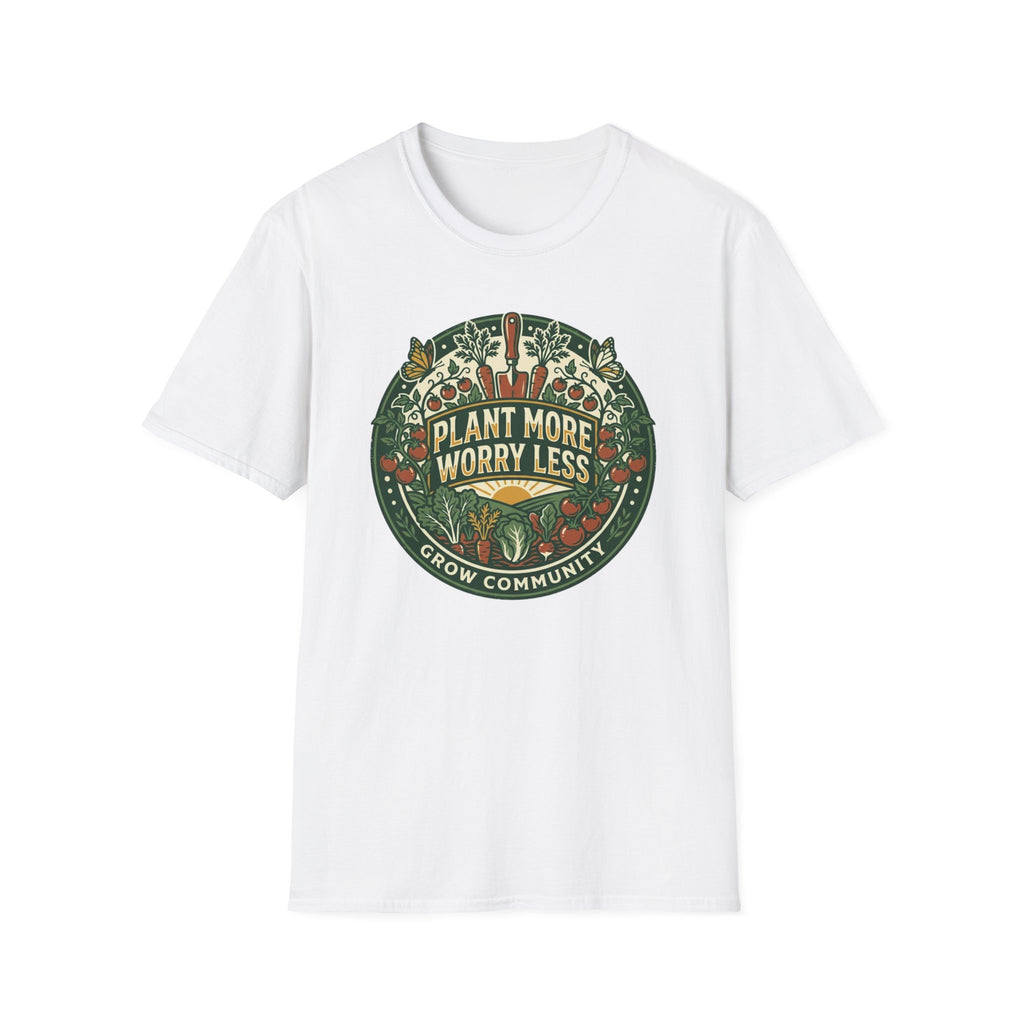 Plant More Worry Less T-Shirt (D1)