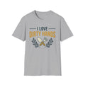 I Love Dirty Hands T-Shirt