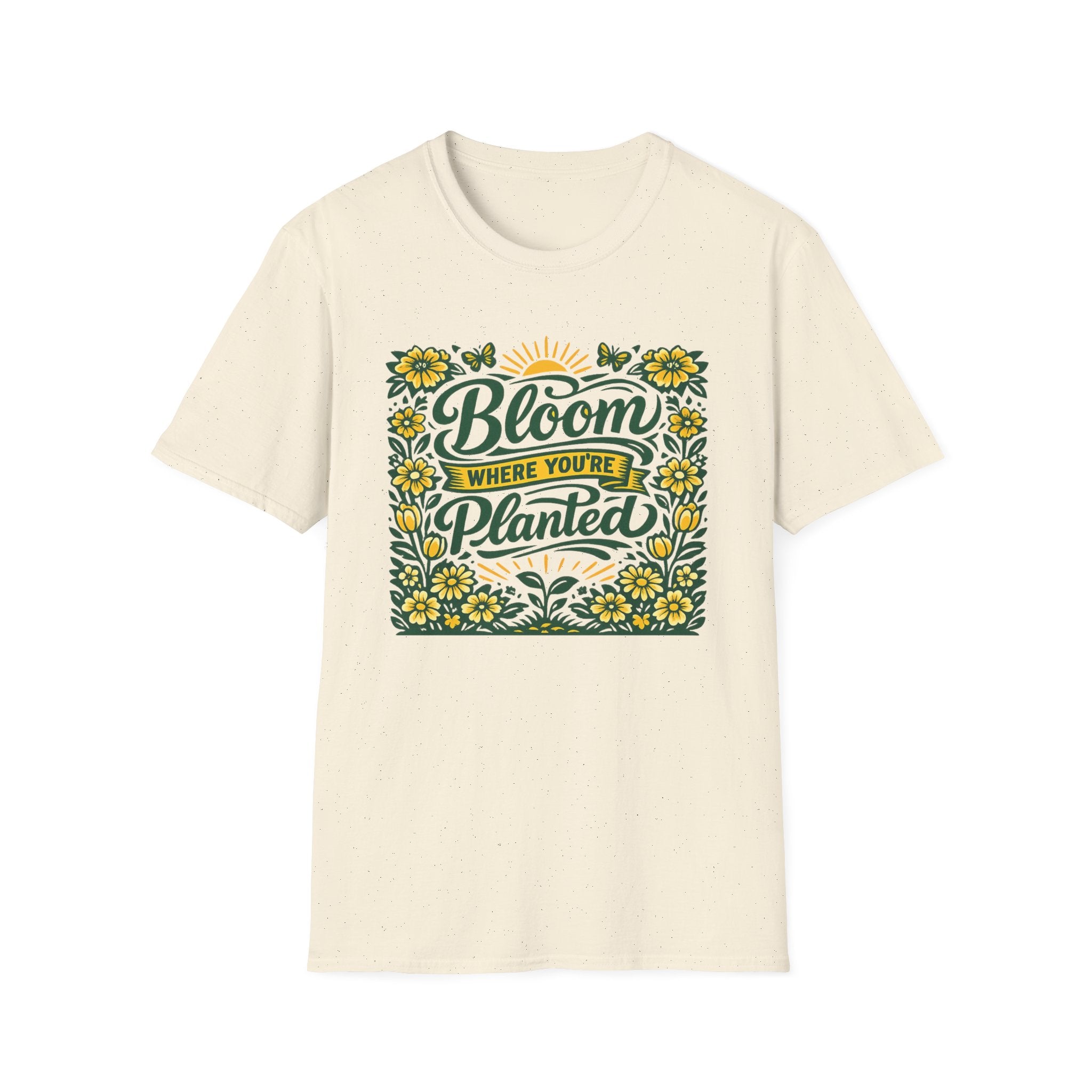 Bloom Where You're Planted T-Shirt (D1)