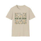 Here We Grow T-Shirt (D1)