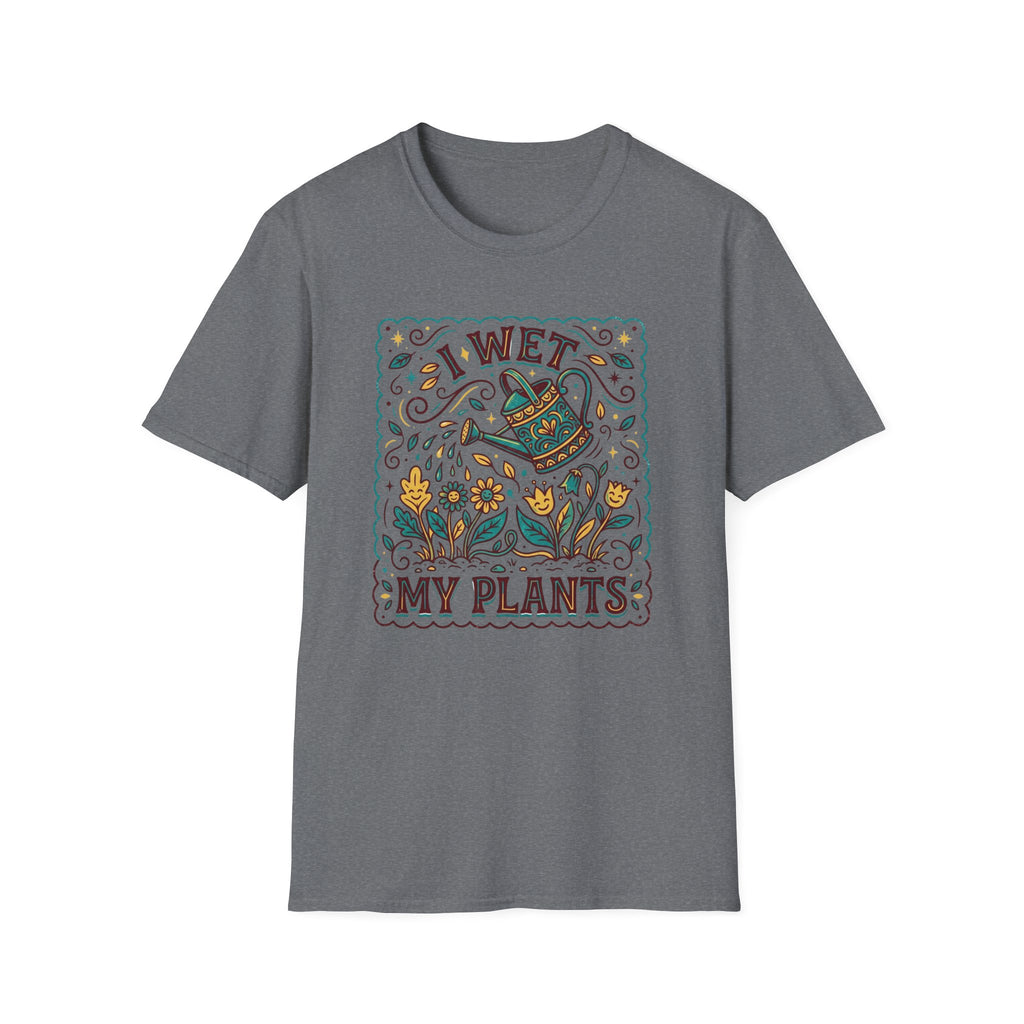 I Wet My Plants T-Shirt (D1)