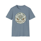 Living the Garden Life T-Shirt (D1)