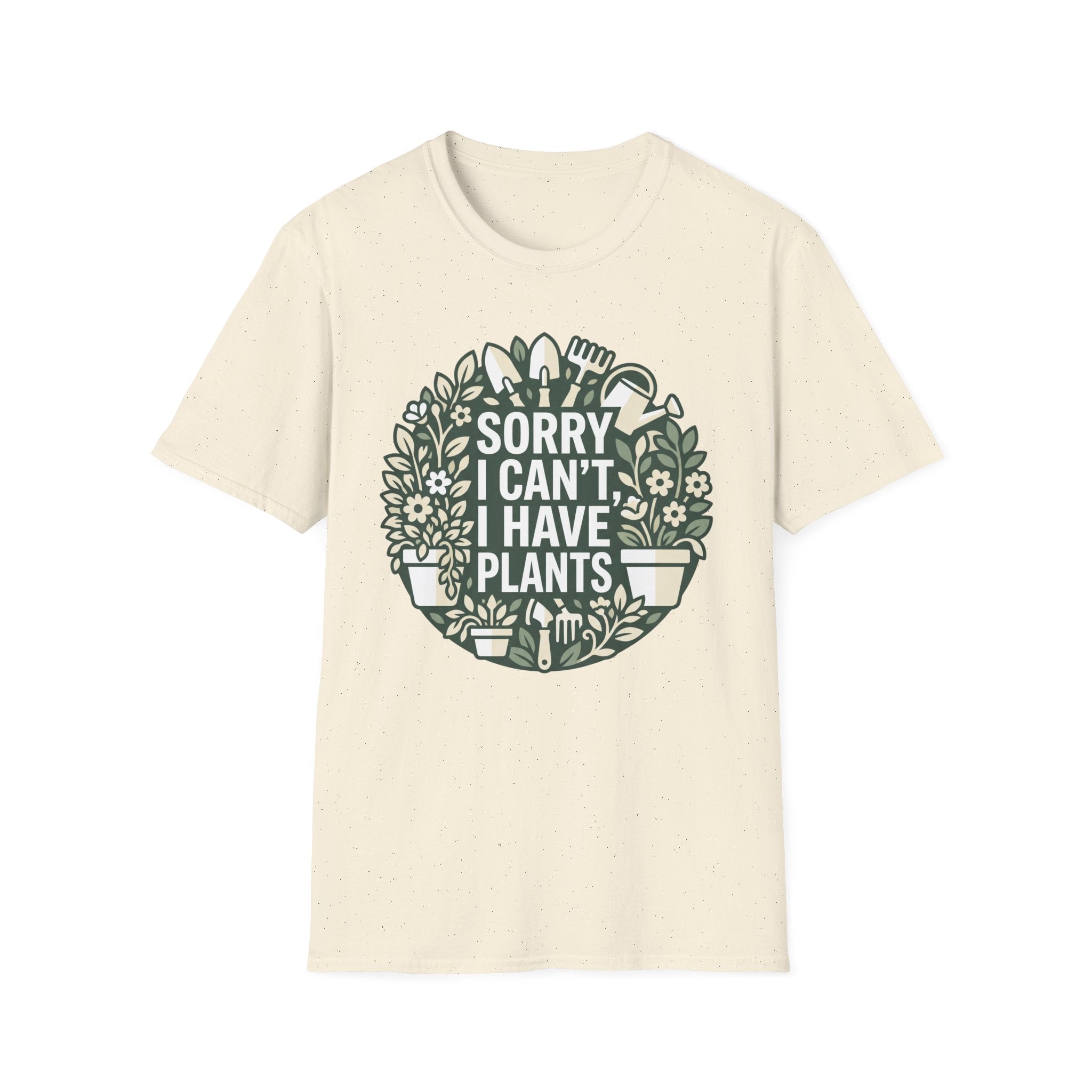 Sorry I Can't I Have Plants T-Shirt