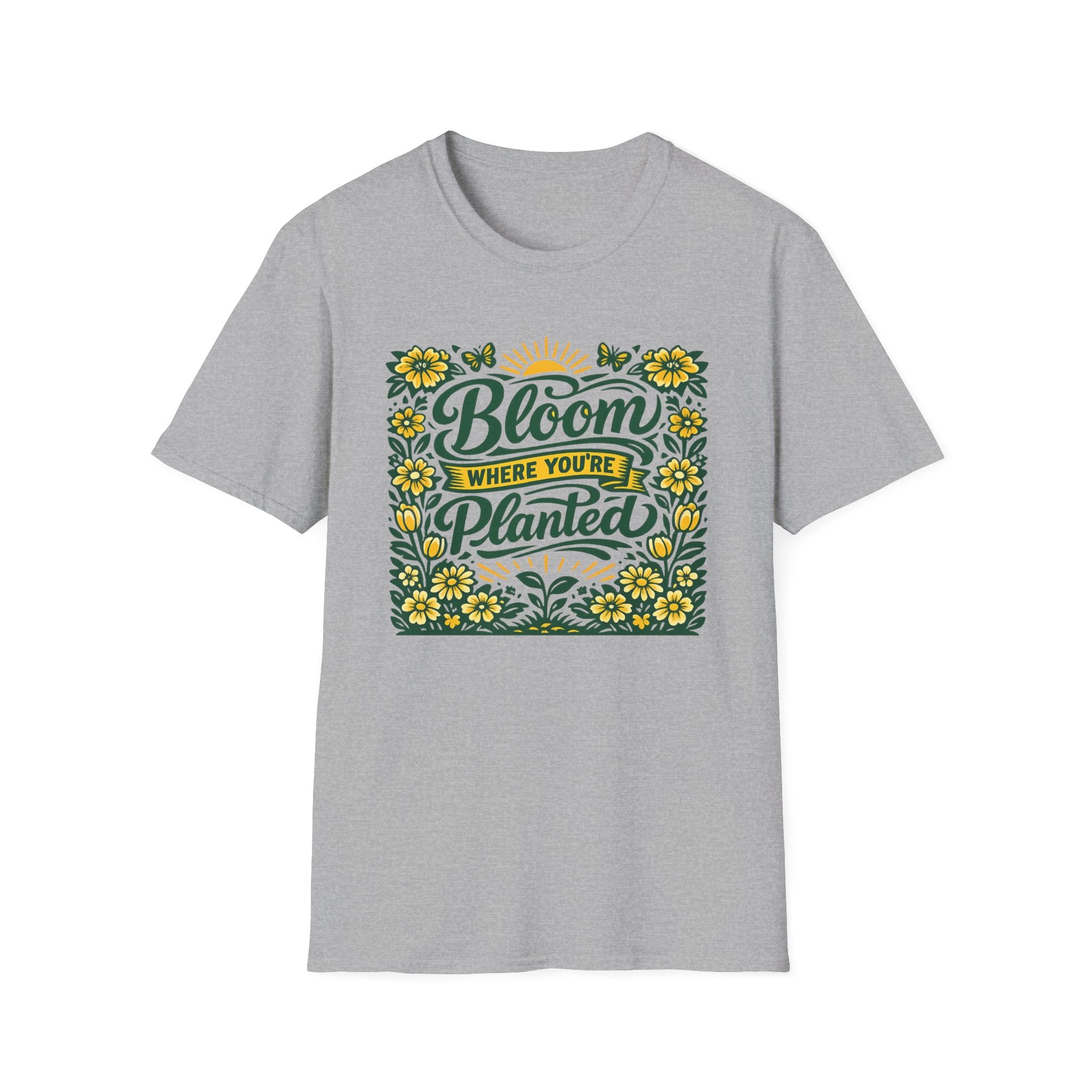 Bloom Where You're Planted T-Shirt (D1)