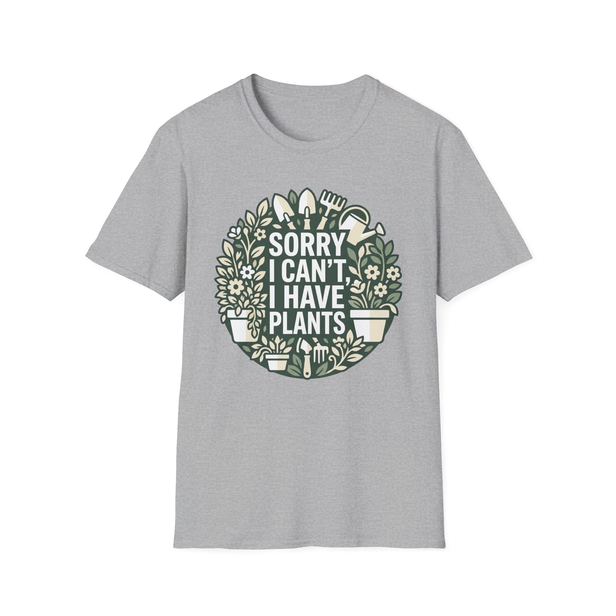 Sorry I Can't I Have Plants T-Shirt