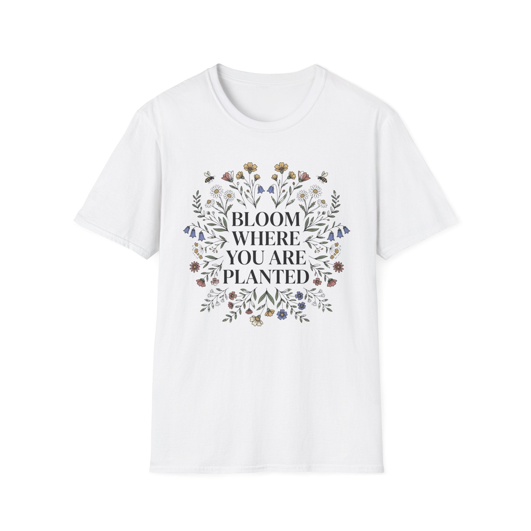 Bloom Where You Are Planted T-Shirt