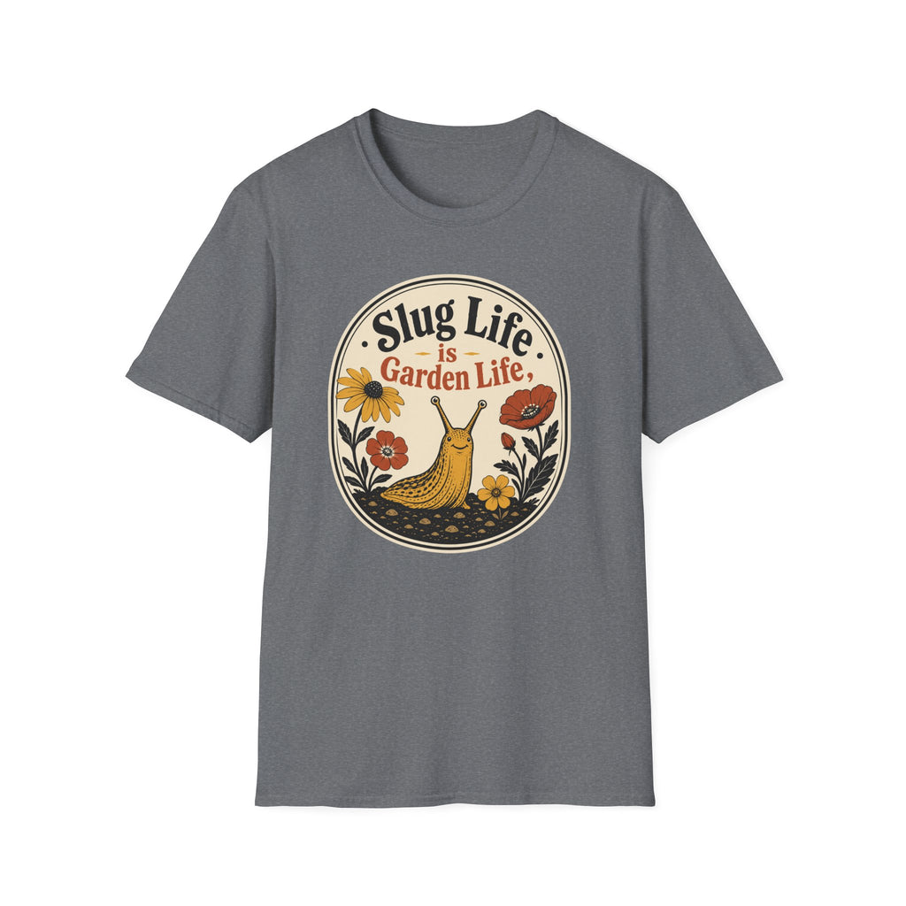 Slug Life is Garden Life T-Shirt (D1)