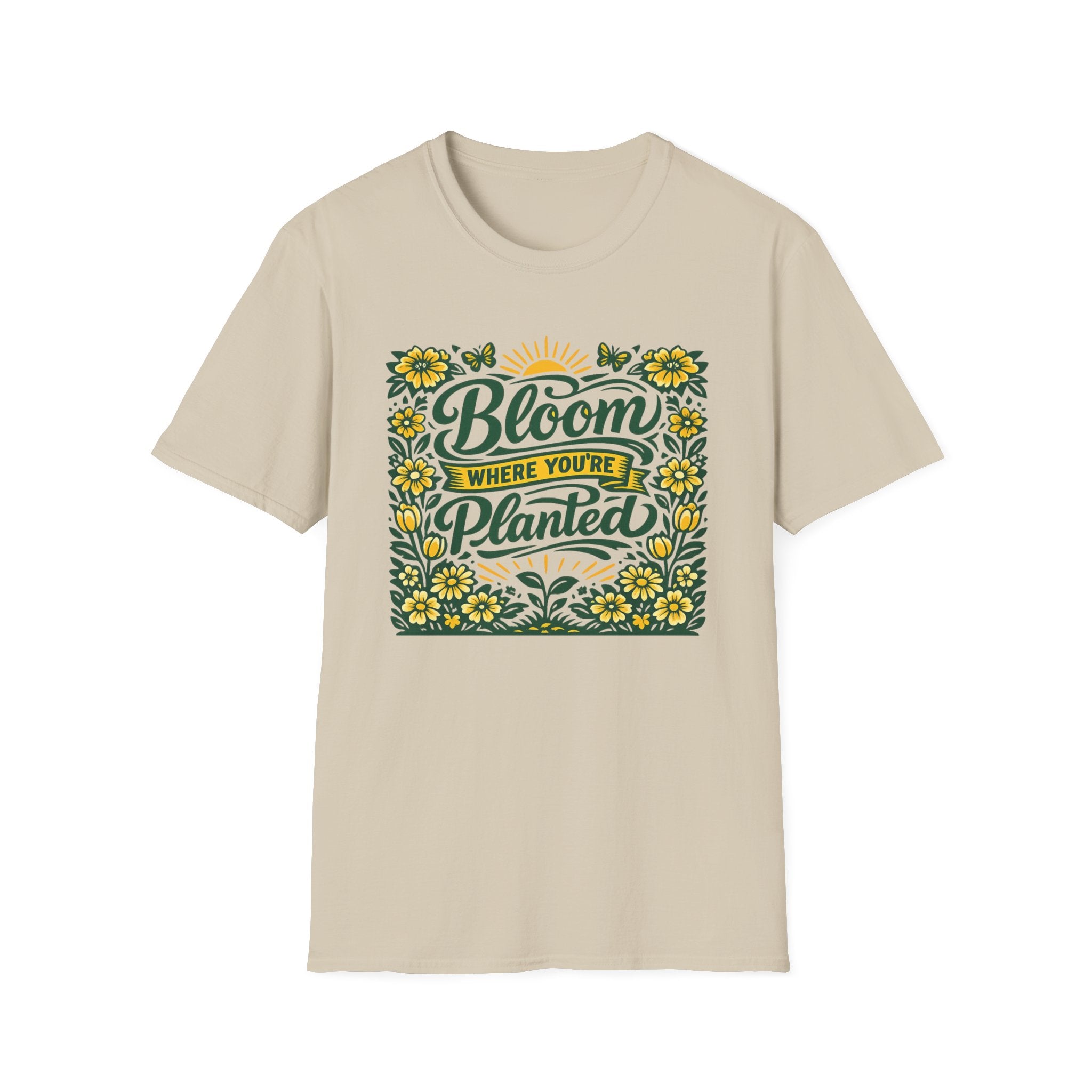 Bloom Where You're Planted T-Shirt (D1)