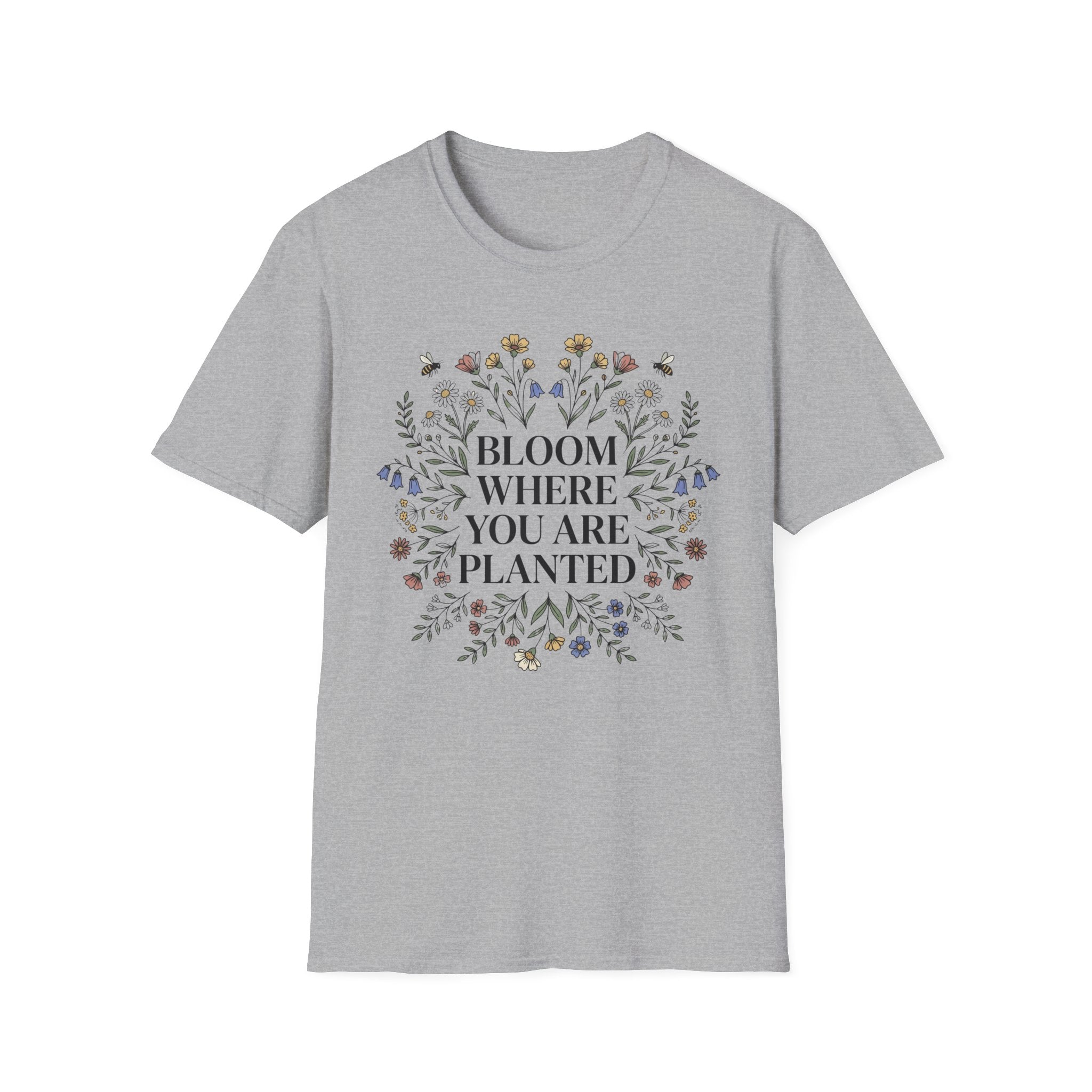 Bloom Where You Are Planted T-Shirt