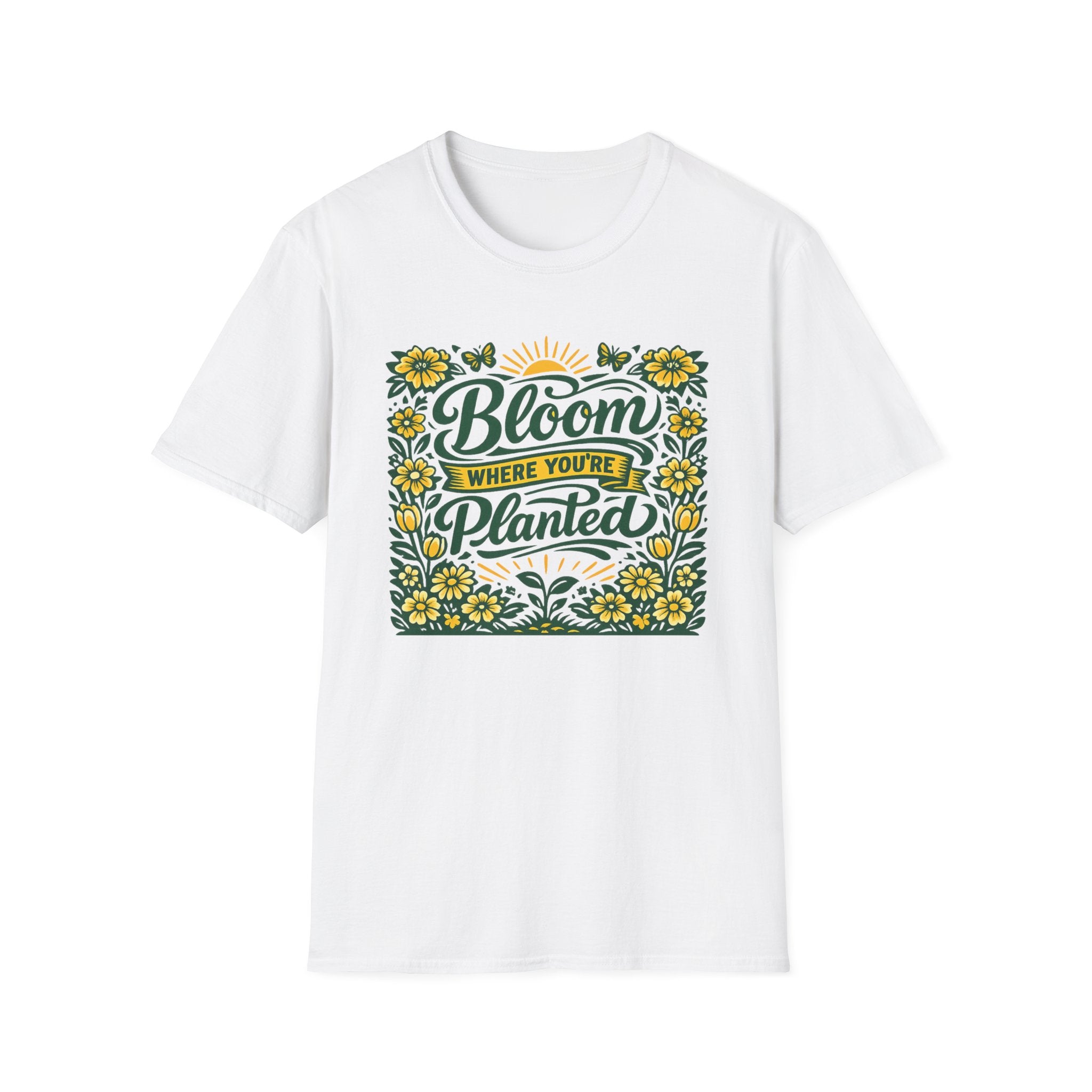 Bloom Where You're Planted T-Shirt (D1)