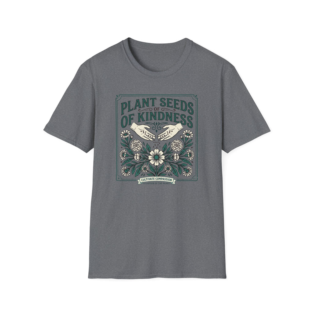Plant Seeds of Kindness T-Shirt (D1)