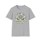 Living the Garden Life T-Shirt (D1)