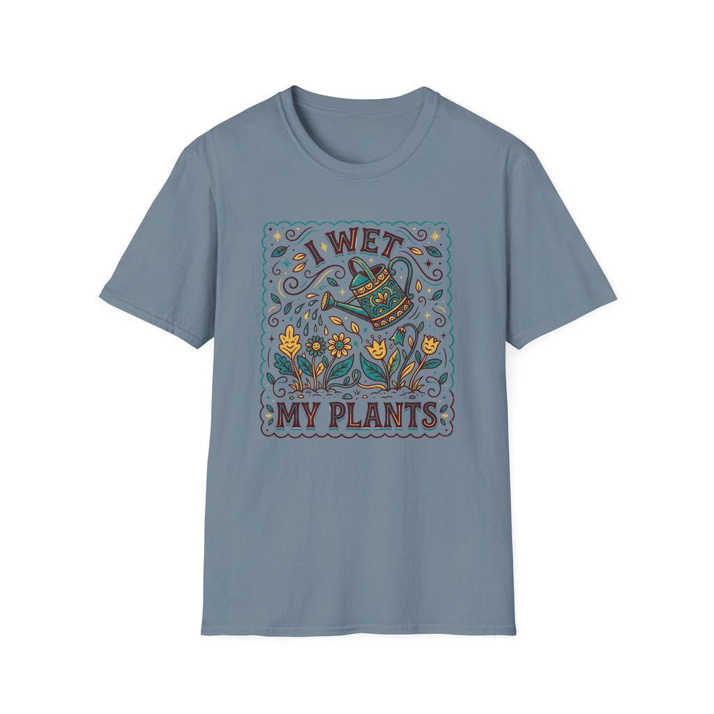 I Wet My Plants T-Shirt (D1)