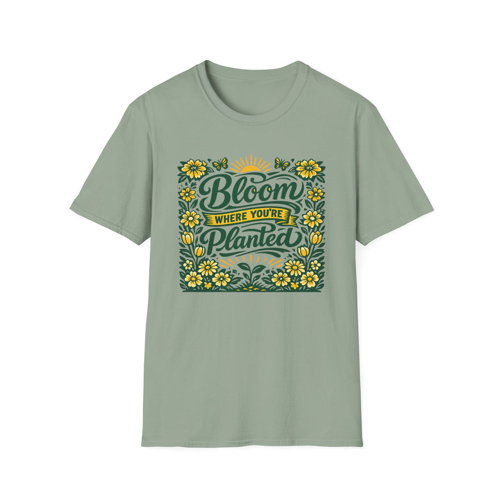 Bloom Where You're Planted T-Shirt (D1)