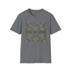 Here We Grow T-Shirt (D1)