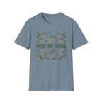 Here We Grow T-Shirt (D1)