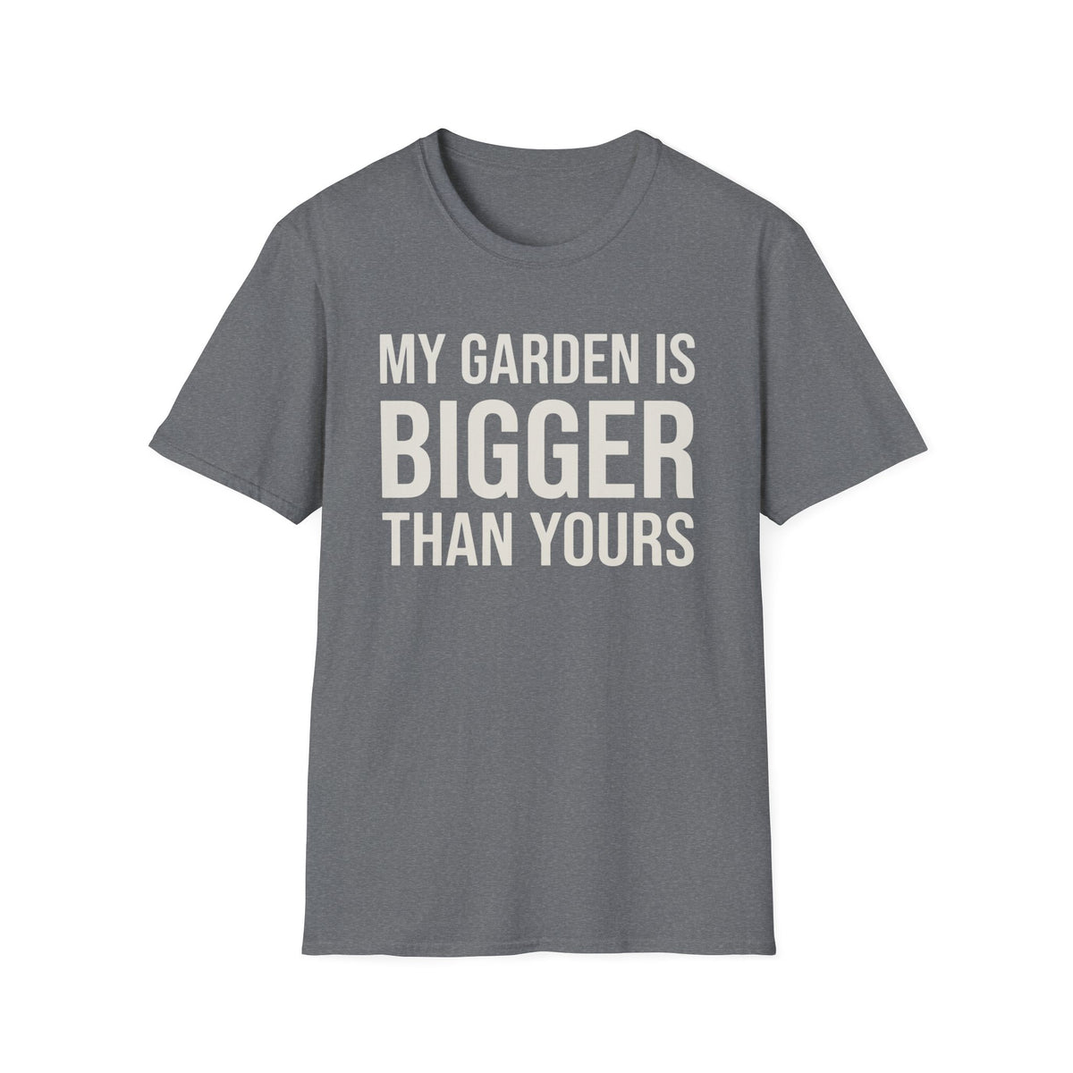 My Garden is Bigger T-Shirt