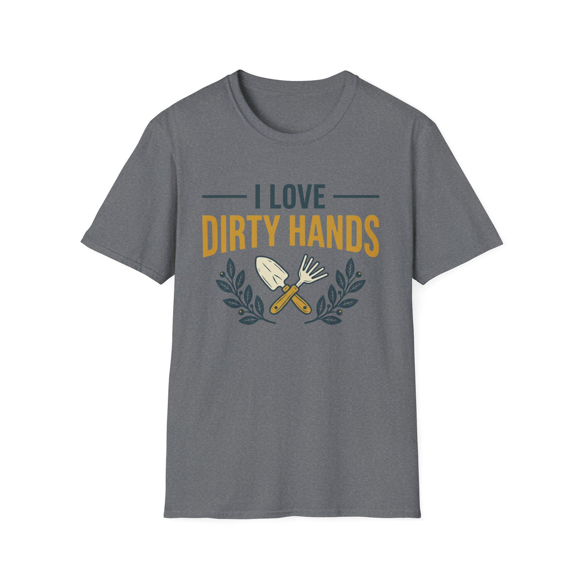 I Love Dirty Hands T-Shirt