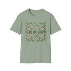 Here We Grow T-Shirt (D1)