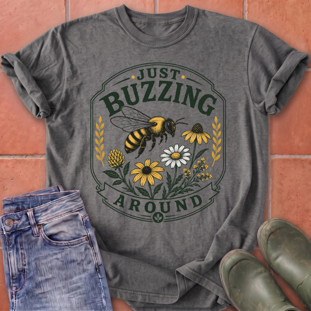 Just Buzzing Around T-Shirt
