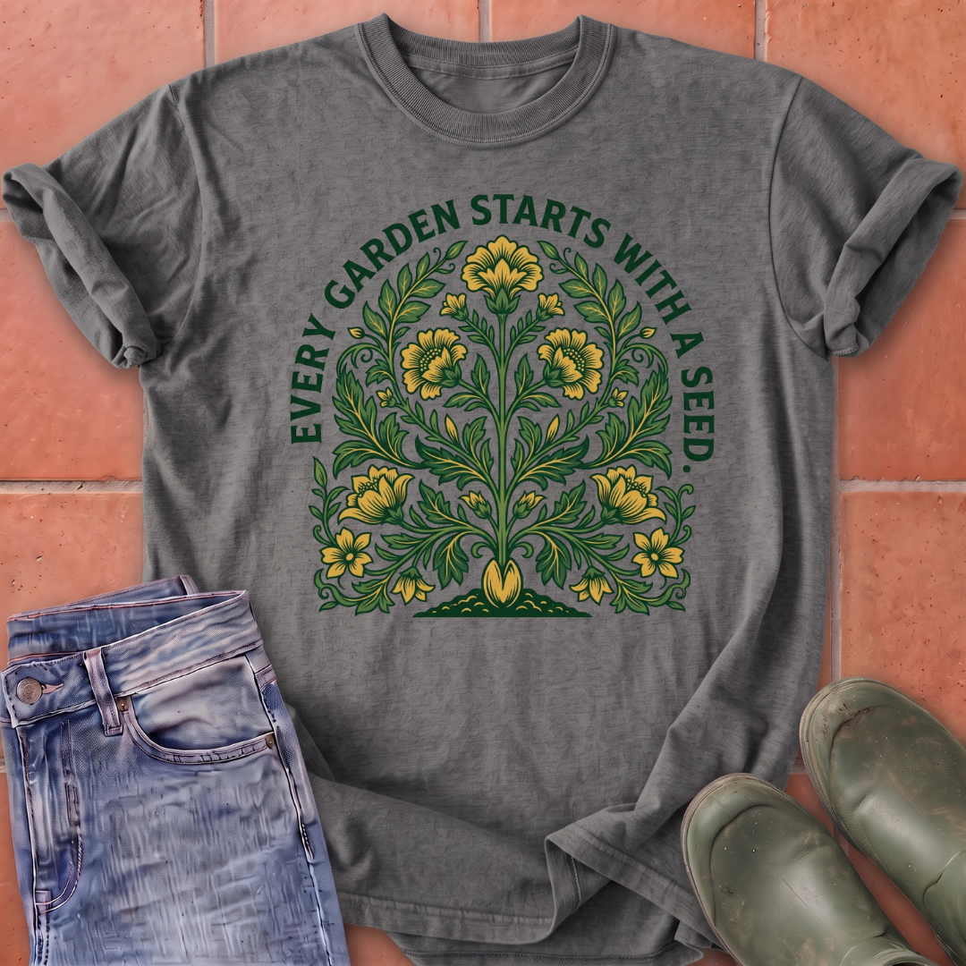 Every Garden Starts with a Seed T-Shirt