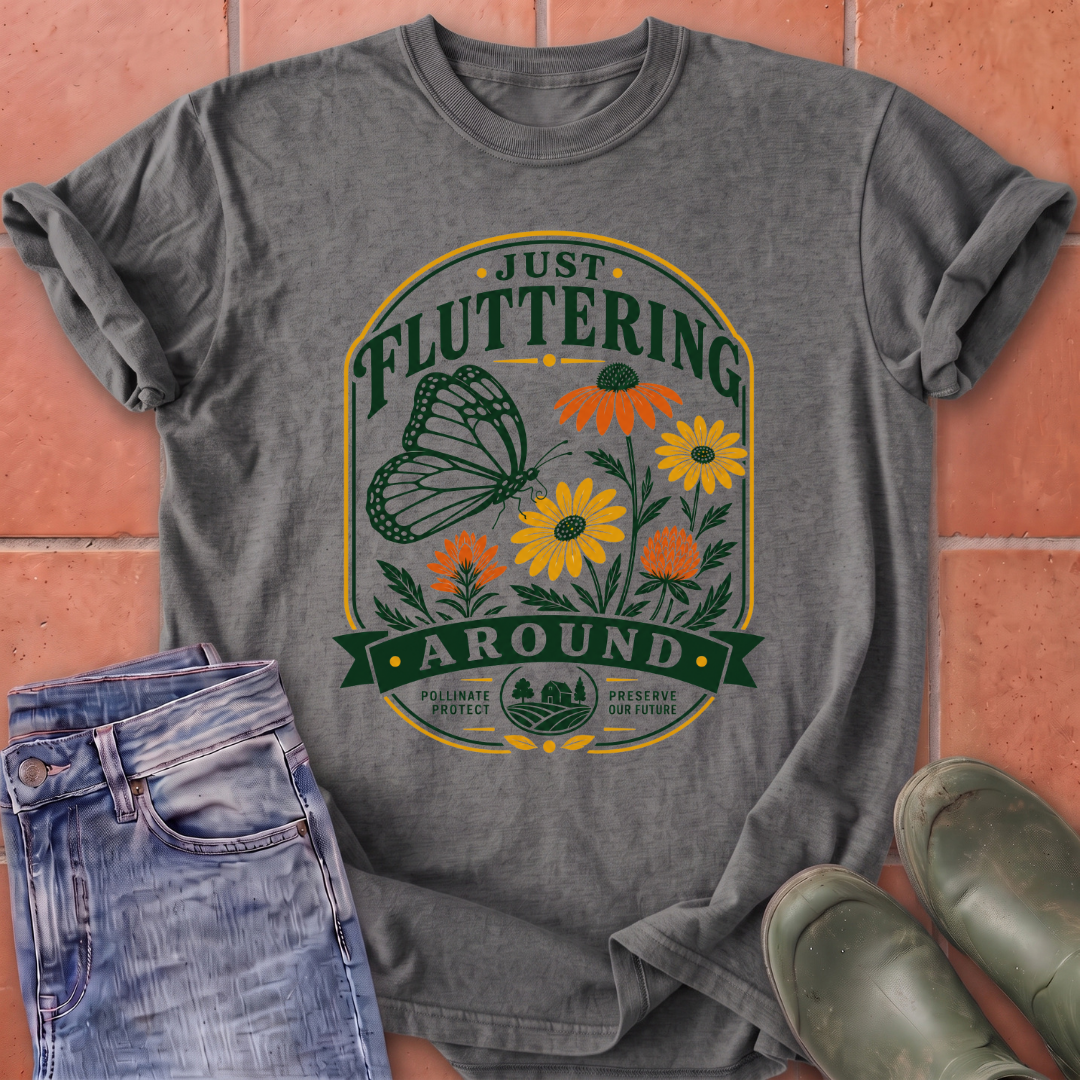 Just Fluttering Around T-Shirt