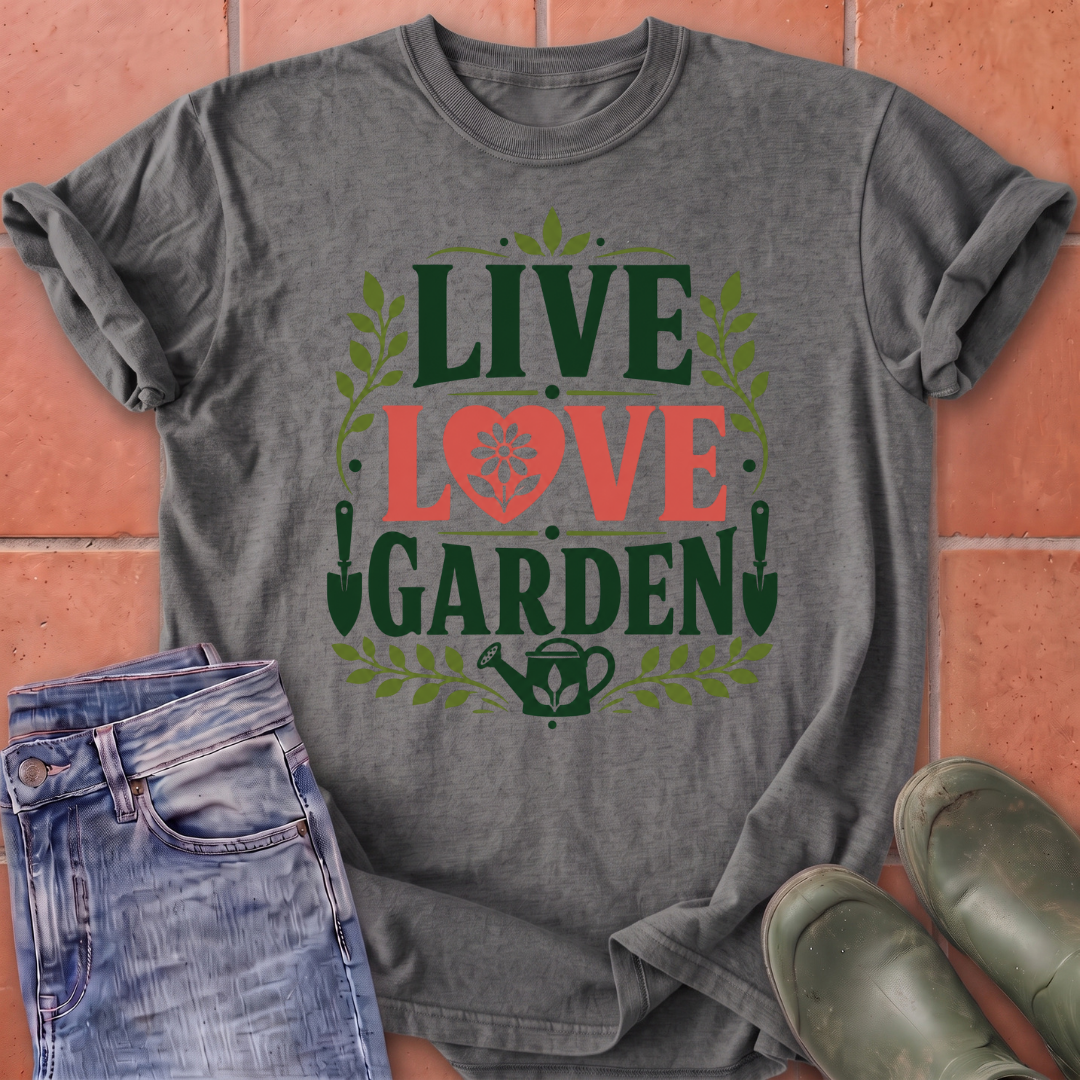 Live, Love, Garden T-Shirt