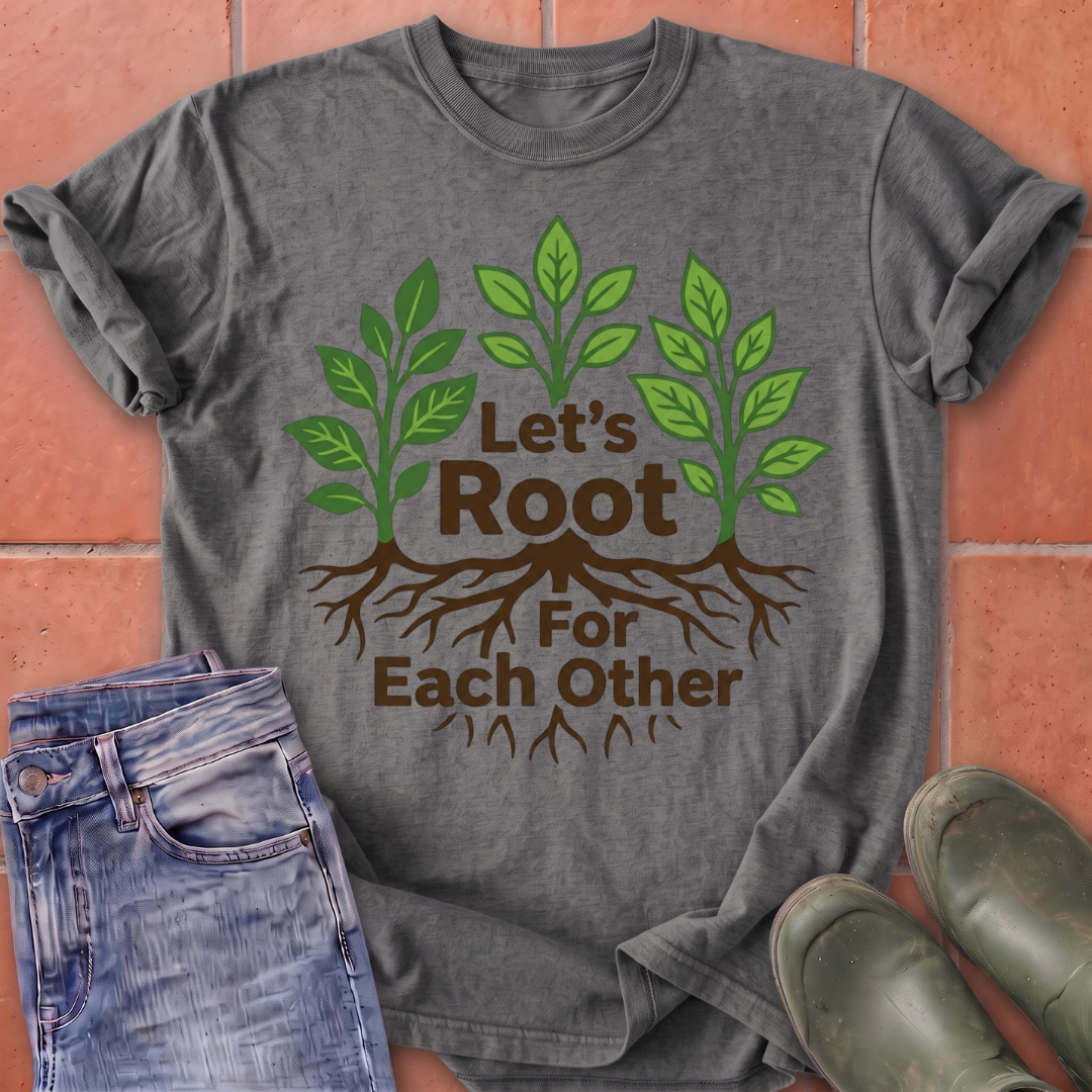 Let's Root for Each Other T-Shirt