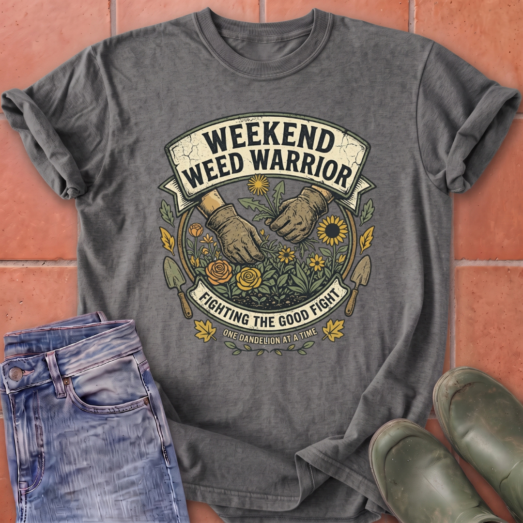 Weekend Weed Warrior T-Shirt